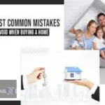 Common Mistakes to Avoid When Buying a Home - Tips for First-Time Buyers