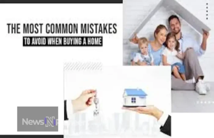 Common Mistakes to Avoid When Buying a Home - Tips for First-Time Buyers