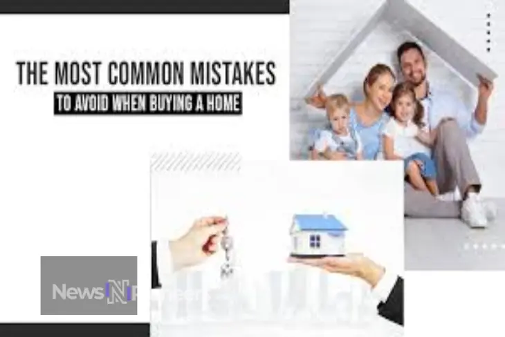 Common Mistakes to Avoid When Buying a Home - Tips for First-Time Buyers